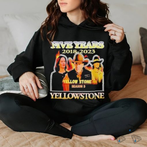 five years 2018  2023 Yellowstone season 5 shirt