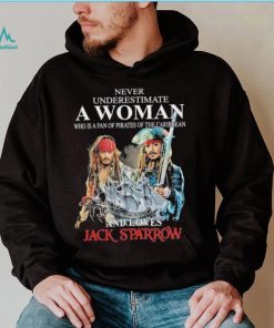 never underestimate a woman who is a fan pirates of the caribbean and love jack sparrow shirt