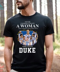 never underestimate a woman who understands basketball and loves duke shirt sweater