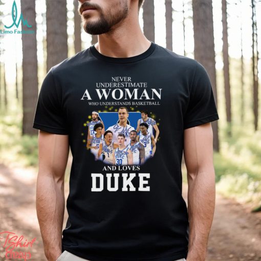 never underestimate a woman who understands basketball and loves duke shirt sweater