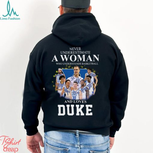 never underestimate a woman who understands basketball and loves duke shirt sweater