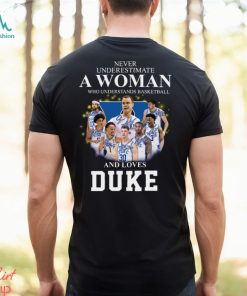 never underestimate a woman who understands basketball and loves duke shirt sweater