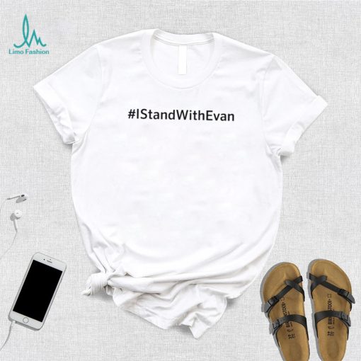 official i stand with evan t shirt Shirt