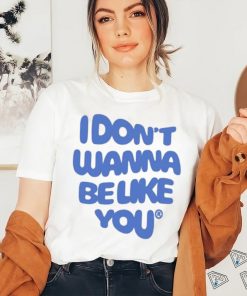 official ruel i dont wanna be like you shirt T Shirt