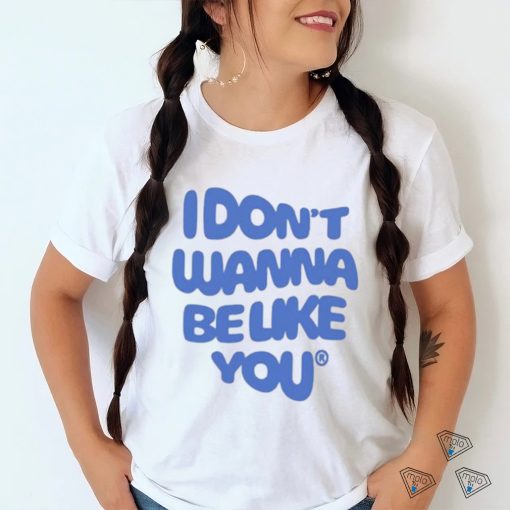 official ruel i dont wanna be like you shirt T Shirt