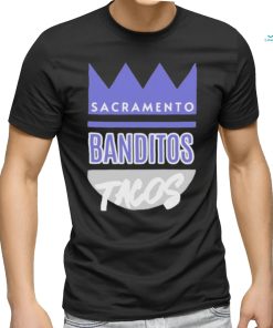 sacramento banditos tacos shirt T Shirt