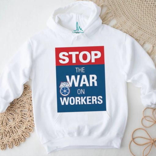 stop the war on workers shirt T Shirt