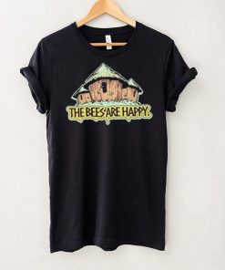 the bees are happy tshirt t shir