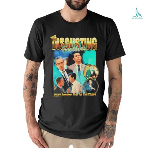 the disgusting brothers shes another tick on the chart shirt T Shirt