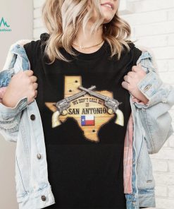 we don’t call 911 San Antonio Shirt