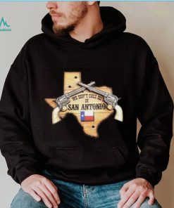 we don’t call 911 San Antonio Shirt