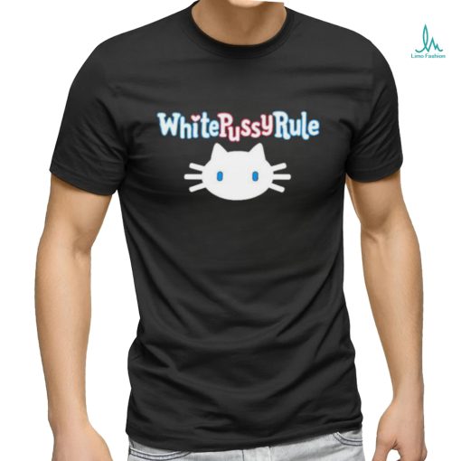 white pussy rule shirt T Shirt