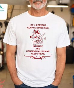 100% Pervert Always Doing Sex Haver Intimate And Consensual Human Shirt