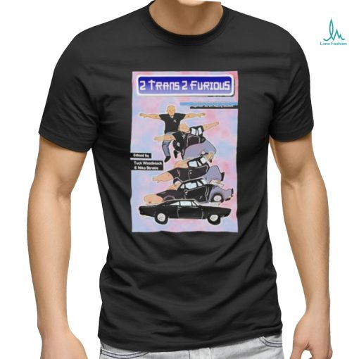 2 Trans 2 Furious Zine Shirt