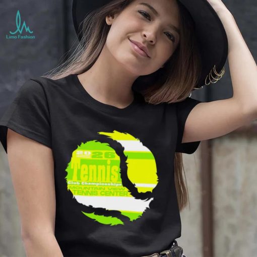 2026 Tennis Ball Club Championships Mountain View Tennis Center logo shirt