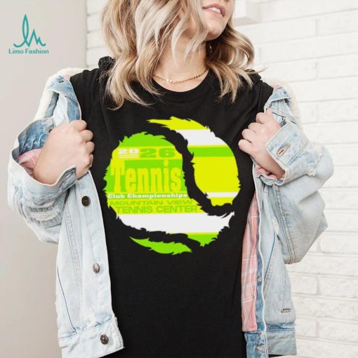 2026 Tennis Ball Club Championships Mountain View Tennis Center logo shirt