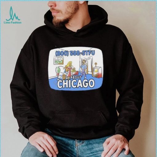 800 588 Stfu About Chicago T Shirt