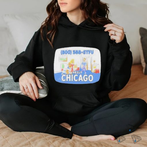 800 588 Stfu About Chicago Tee Shirt