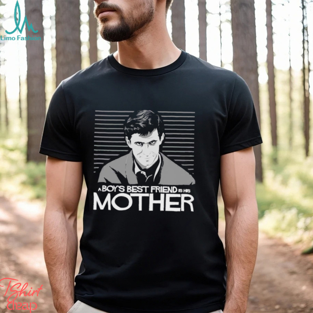 A Boys Best Friend Is His Mother Psycho T shirt A Boys Best Friend Is His Mother Psycho T shirt