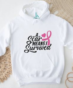 A Scar Means I Survived Shirt