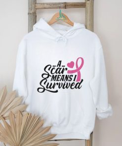 A Scar Means I Survived Shirt