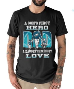 A son’s first hero Dad a daughter’s first love Philadelphia Eagles 2023 shirt