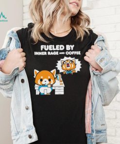 Aggretsuko Fueled By Inner Rage And Coffee shirt