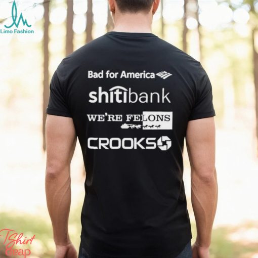 Alex Schaefer Bankers Behind Bars Bad For America Shitibank We’re Felons Crooks Shirt