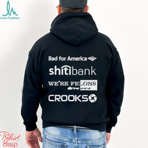 Alex Schaefer Bankers Behind Bars Bad For America Shitibank We’re Felons Crooks Shirt