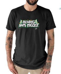 Always Antifascist T Shirts