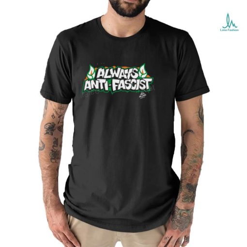 Always Antifascist T Shirts