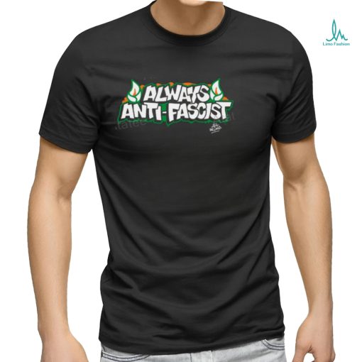 Always Antifascist T Shirts