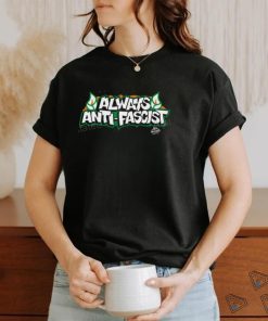Always Antifascist T Shirts