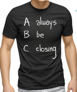 Always Be Closing Shirt