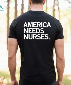 America Needs Nurses Shirt