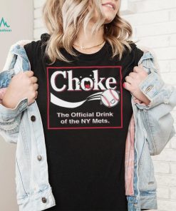 Atlanta Braves Choke – The Official Drink of NY Mets Shirt