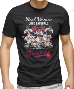 BEST Real Women Love Baseball The Sexiest Women Love The Atlanta Braves Shirt