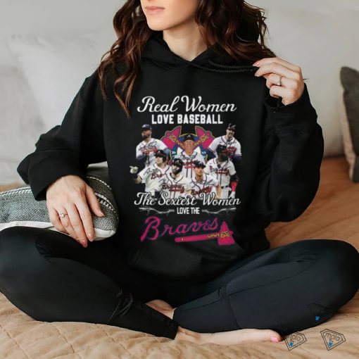 BEST Real Women Love Baseball The Sexiest Women Love The Atlanta Braves Shirt