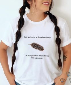 Baby Girl Pinecone. shirt