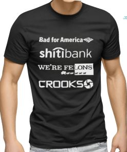 Bad for America citibank were felons crooks shirt