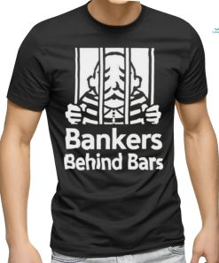 Bankers Behind Bars Bad For America Shitibank We’re Felons Crooks Shirt