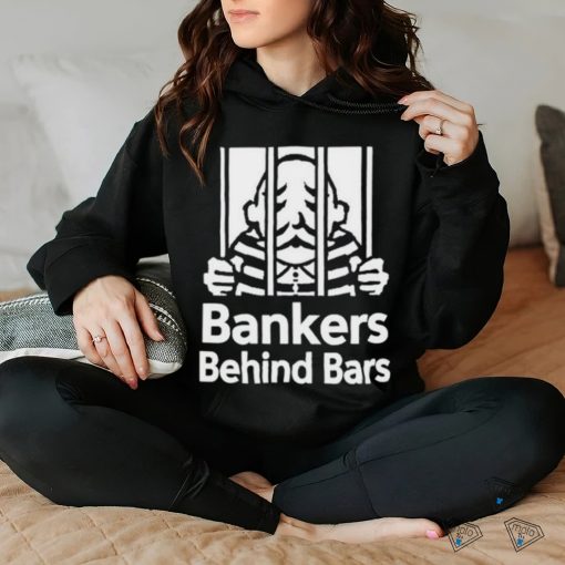 Bankers Behind Bars Bad For America Shitibank We’re Felons Crooks Shirt