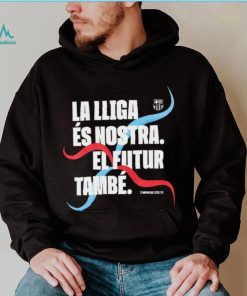 Barcelona FC La LLiga Es Nostra El Futur Tambe Champion 2023 shirt