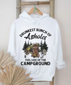 Beeg drunkest bunch of assholes this side of the campground shirt