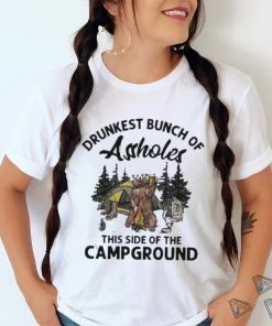 Beeg drunkest bunch of assholes this side of the campground shirt