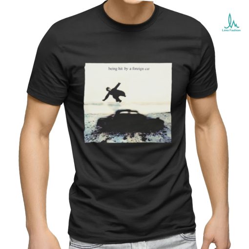 Being hit by a foreign car photo shirt