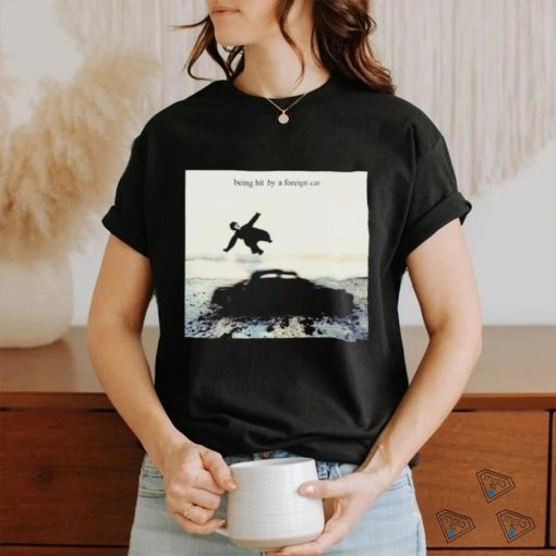 Being hit by a foreign car photo shirt