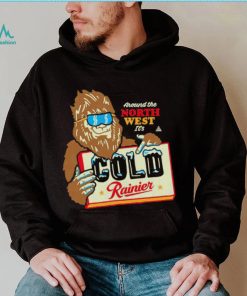 Bigfoot around the North West it’s Cold Rainier beer shirt
