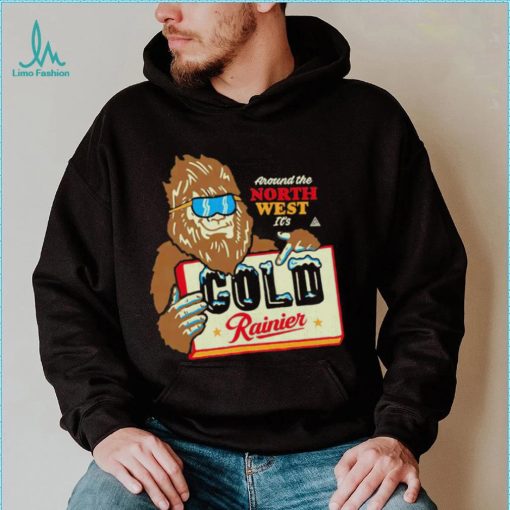 Bigfoot around the North West it’s Cold Rainier beer shirt