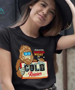 Bigfoot around the North West it’s Cold Rainier beer shirt